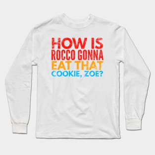 How is Rocco gonna eat that cookie Long Sleeve T-Shirt